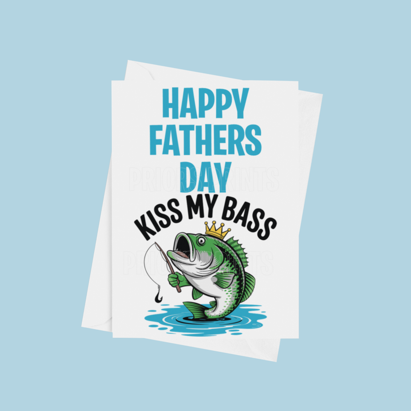 Kiss My Bass- Fathers Day Card