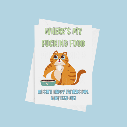 Funny Happy Fathers Day Card- Cat or Dog Where's my fucking food
