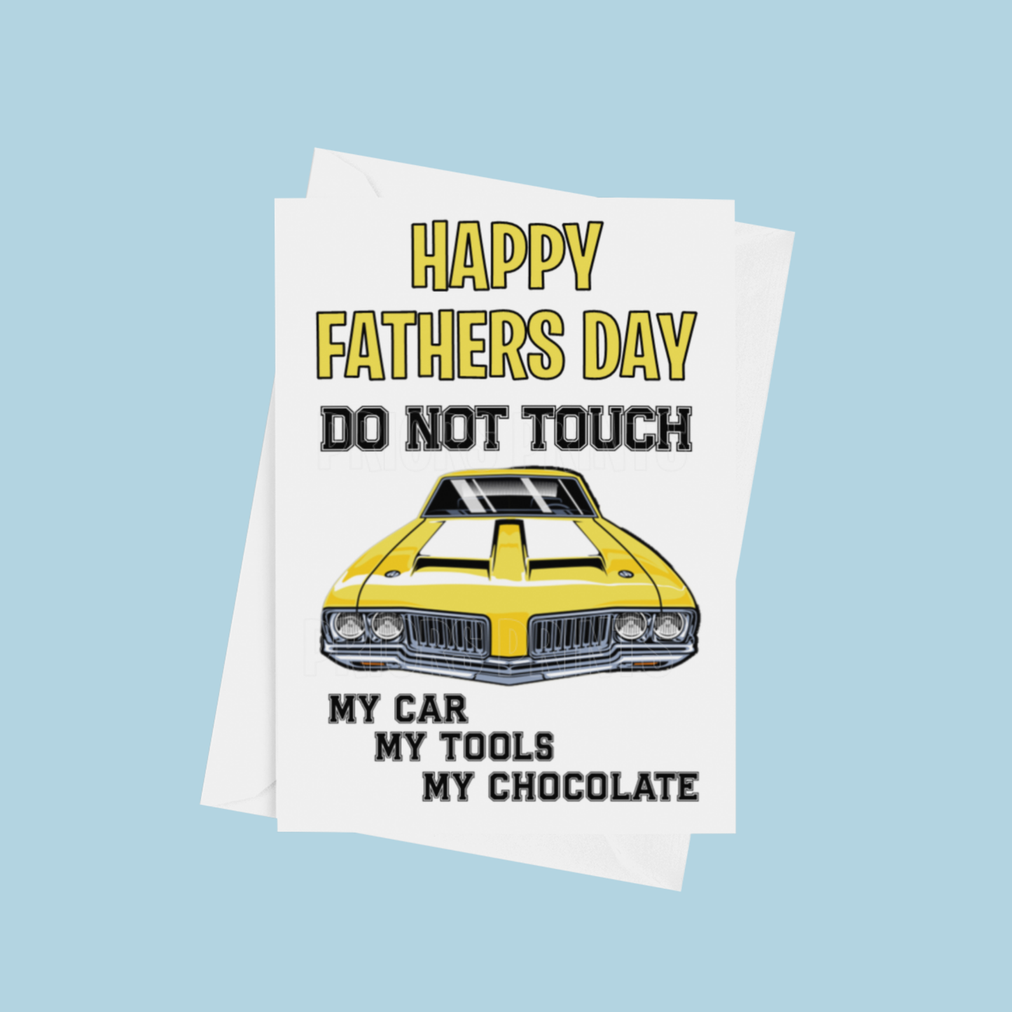Don't Touch My Car, Tools or Chocolate- Fathers Day Card